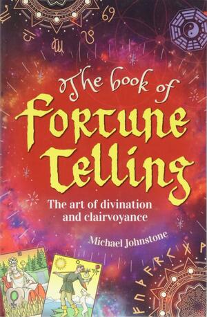 The Book of Fortune Telling by Michael Johnstone
