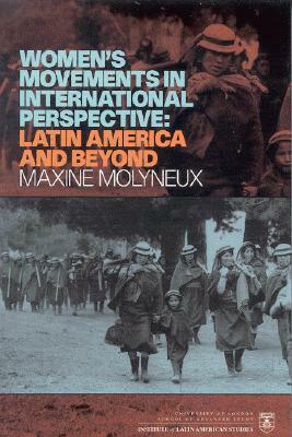 Women's Movements in International Perspective: Latin America and Beyond by Maxine Molyneux