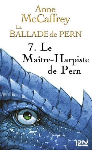 La Ballade de Pern - tome 7: Le Maître-Harpiste de Pern by Anne McCaffrey