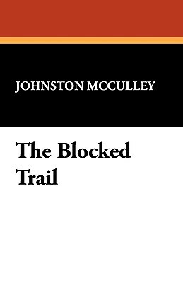 The Blocked Trail by Johnston D. McCulley