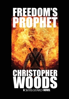 Freedom's Prophet by Christopher Woods