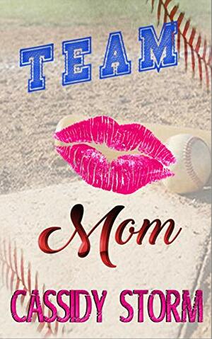 Team Mom by Cassidy Storm