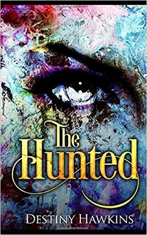 The Hunted by Destiny Hawkins