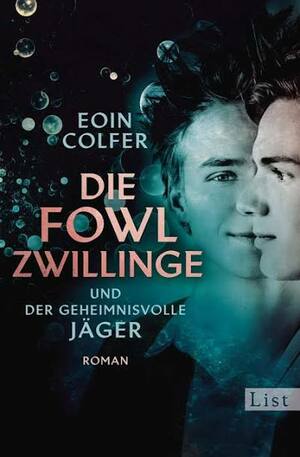 Die Fowl-Zwillinge und der geheimnisvolle Jäger: Roman by Eoin Colfer
