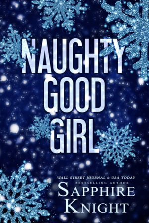 Naughty Good Girl: Holidays with the Boss by Sapphire Knight