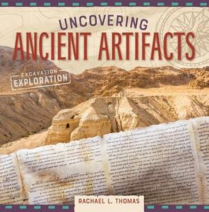 Uncovering Ancient Artifacts by Rachael L. Thomas