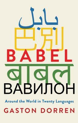 Babel: Around the World in Twenty Languages by Gaston Dorren