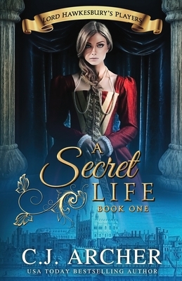 A Secret Life by C.J. Archer
