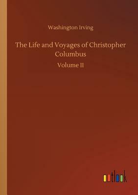 The Life and Voyages of Christopher Columbus by Washington Irving