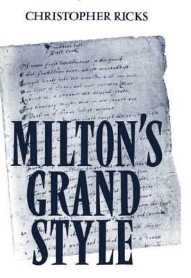 Milton's Grand Style by Christopher Ricks