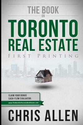 The Book on Toronto Real Estate by Chris Allen