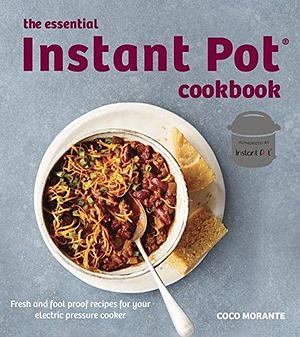 The Essential Instant Pot Cookbook by Coco Morante, Coco Morante