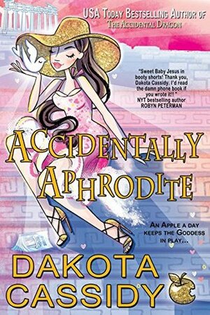 Accidentally Aphrodite by Dakota Cassidy