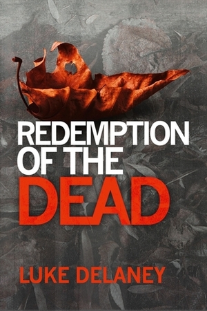 Redemption of the Dead by Luke Delaney