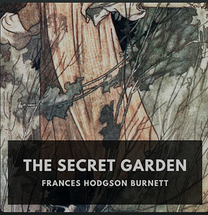 The Secret Garden by Frances Hodgson Burnett