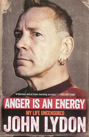 Anger Is an Energy: My Life Uncensored by John Lydon