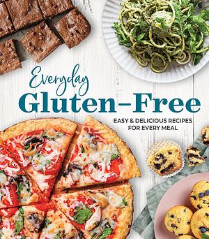Everyday Gluten-Free: Easy &amp; Delicious Recipes for Every Meal by Publications International Ltd