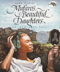 Mufaro's Beautiful Daughters: An African Tale by John Steptoe