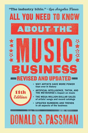 All You Need to Know About the Music Business: 10th Edition by Donald S. Passman