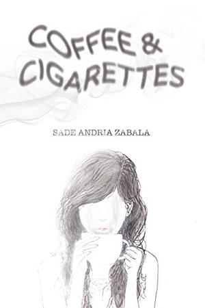 Coffee and Cigarettes by Sade Andria Zabala