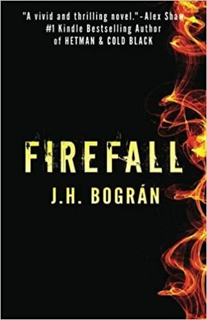 Firefall by J.H. Bogran