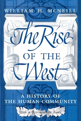 The Rise of the West: A History of the Human Community by William H. McNeill