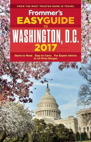 Frommer's Easyguide to Washington, D.C. 2017 by Elise Hartman Ford