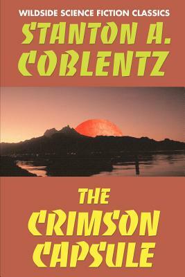 The Crimson Capsule by Stanton A. Coblentz