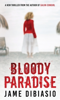 Bloody Paradise by Jame Dibiasio