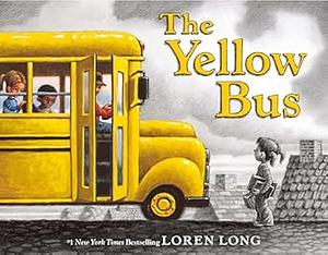 The Yellow Bus by Loren Long, Loren Long