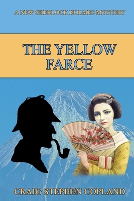 The Yellow Farce: A New Sherlock Holmes Mystery by Craig Stephen Copland