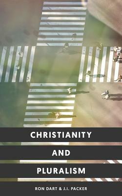 Christianity and Pluralism by Ron Dart, J.I. Packer