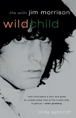 Wild Child: Life with Jim Morrison by Linda Ashcroft