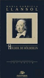 Hölder, De Hölderlin by Maria Gabriela Llansol