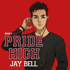 Pride High : Book 1 - Red by Jay Bell