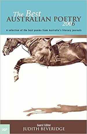 The Best Australian Poetry 2006 by Bronwyn Lea, Judith Beveridge, Martin Duwell