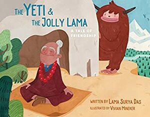 The Yeti and the Jolly Lama: A Tale of Friendship by Vivian Mineker, Lama Surya Das