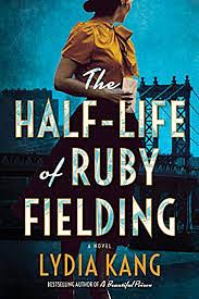 The Half Life of Ruby Fielding by Lydia Kang
