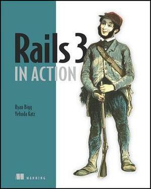 Rails 3 in Action by Ryan Bigg