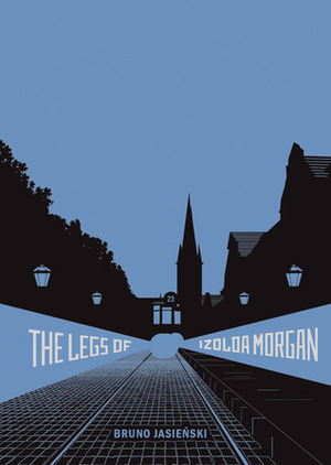 The Legs of Izolda Morgan by Stanisław Ignacy Witkiewicz, Soren Gauger, Guy Torr, Bruno Jasieński