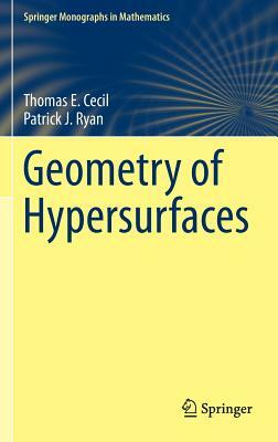 Geometry of Hypersurfaces by Patrick J. Ryan, Thomas E. Cecil