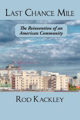 Last Chance Mile: The Reinvention of an American Community by Rod Kackley