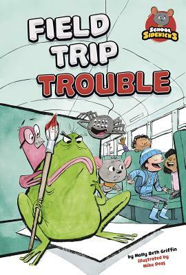 Field Trip Trouble by Molly Beth Griffin
