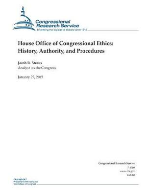 House Office of Congressional Ethics: History, Authority, and Procedures by Congressional Research Service