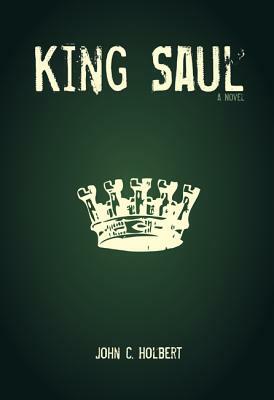 King Saul by John C. Holbert