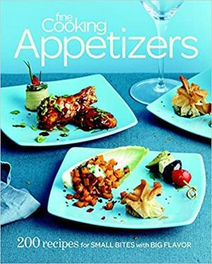 Fine Cooking Appetizers: 200 Recipes for Small Bites with Big Flavor by Fine Cooking Magazine