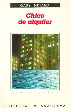 Chico de alquiler by Gary Indiana