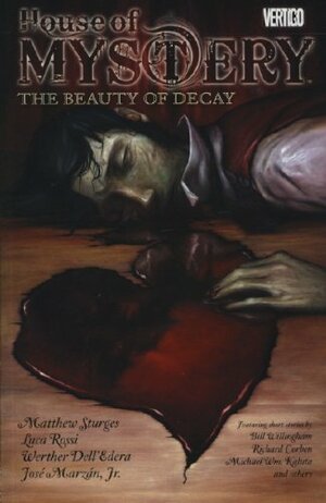 House Of Mystery: Beauty Of Decay by Bill Willingham, Lilah Sturges, Richard Corben, Michael Wm. Kaluta