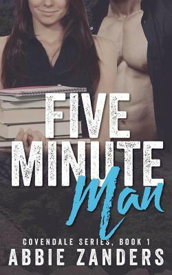 Five Minute Man: A Contemporary Love Story by Abbie Zanders