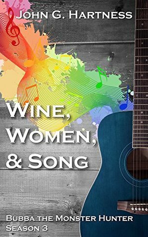 Wine, Women, & Song by John G. Hartness